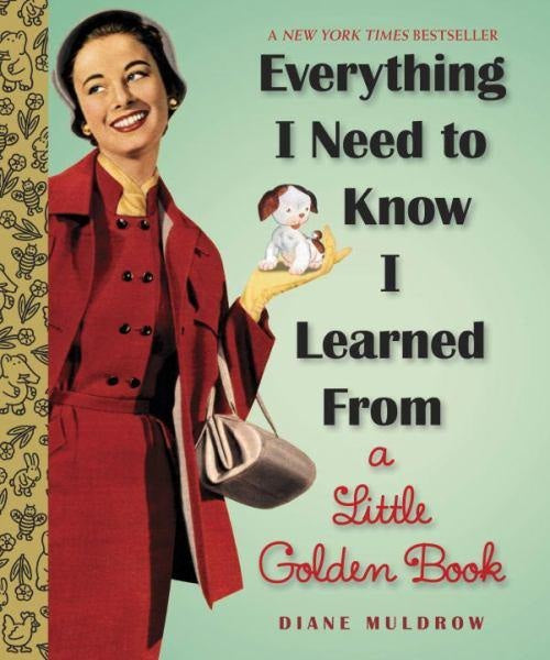 Everything I Need To Know I Learned From A Little Golden Book