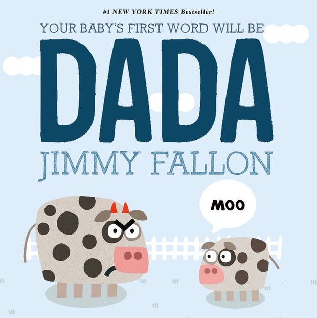 Your Babies First Word Will Be Dada by Jimmy Fallon